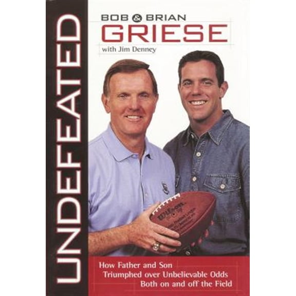 Pre-Owned Undefeated: How Father and Son Triumphed Over Unbelievable Odds Both on and Off the Field (Paperback)