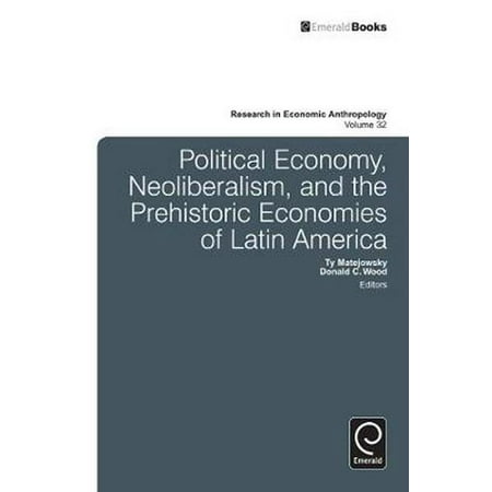 Political Economy Neoliberalism And The Prehistoric