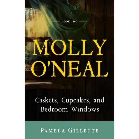 Molly O'Neal Molly O'Neal: Caskets, Cupcakes, and Bedroom Windows, Book 2, (Paperback)