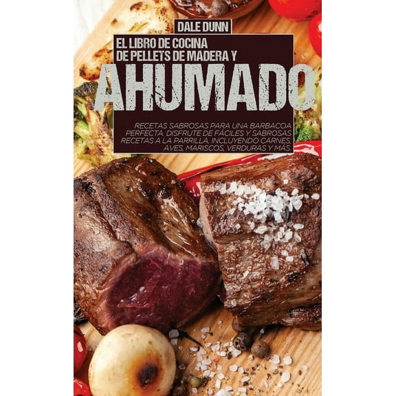 El Libro de Cocina de Pellets de Madera Y Ahumado (Hardcover)
