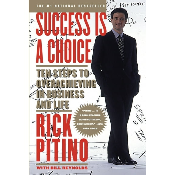 Success Is a Choice: Ten Steps to Overachieving in Business and Life, (Paperback)