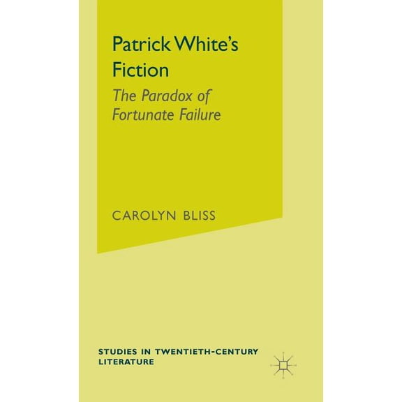 Studies in 20th Century Literature Patrick White's Fiction: The Paradox of Fortunate Failure, (Hardcover)