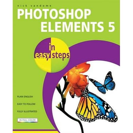 Photoshop Elements 5 in Easy Steps : Edit, Organize and Share Your (Best Way To Organize Your Photos)