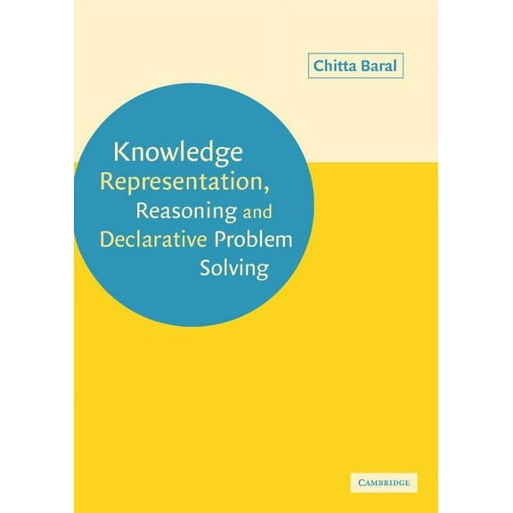 Knowledge Representation, Reasoning and Declarative Problem Solving, (Hardcover)