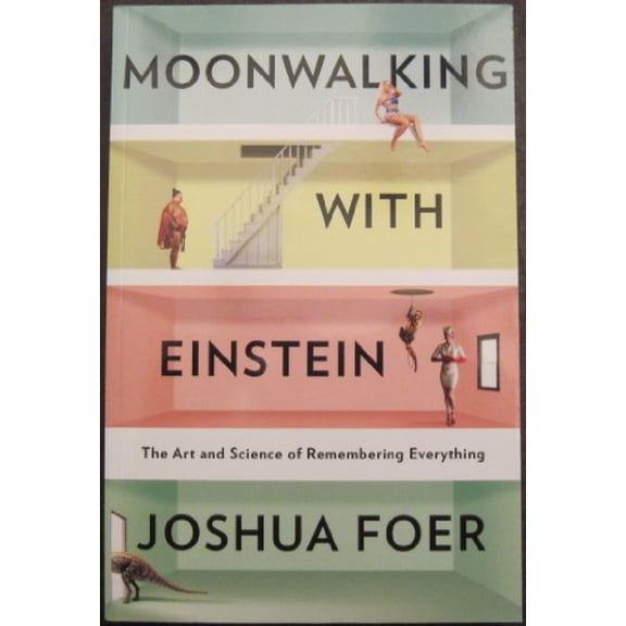 Pre-Owned Moonwalking with Einstein: The Art and Science of Remembering Everything, 9781617931604, 1617931608, Paperback, Reprint edition