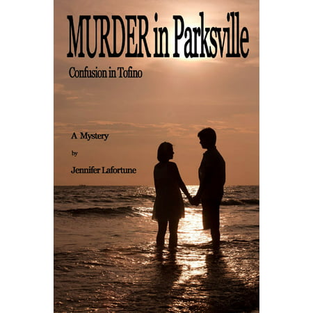 Murder in Parksville: Confusion in Tofino - eBook