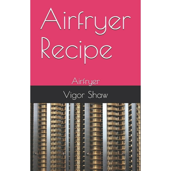 4 Airfryer Recipe: Airfryer, Book 4, (Paperback)