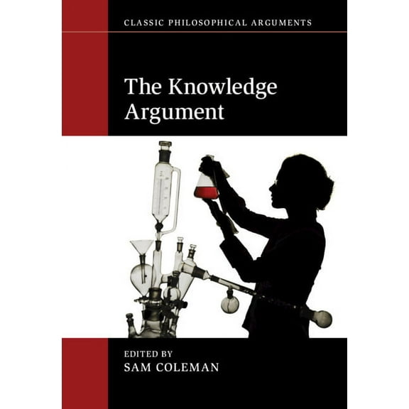 Classic Philosophical Arguments The Knowledge Argument, (Hardcover)