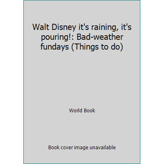 Pre-Owned Walt Disney it's raining, it's pouring!: Bad-weather fundays (Things to do) (Hardcover) 0716629003 9780716629009