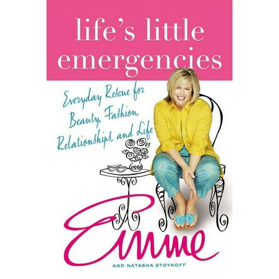 Life's Little Emergencies: Everyday Rescue for Beauty, Fashion, Relationships, and Life, (Paperback)