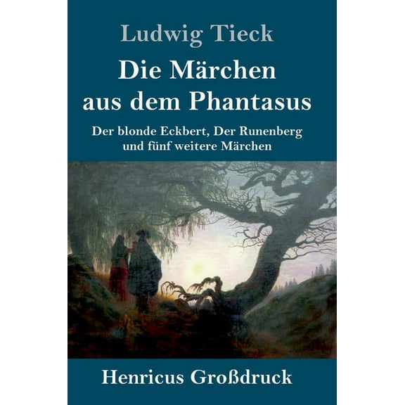 Die Märchen aus dem Phantasus (Großdruck) : Der blonde Eckbert, Der Runenberg und fünf weitere Märchen (Hardcover)
