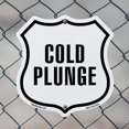 thumbnail image 5 of Cold Plunge 6 inch X 6 inch Shield Shaped Commercial Grade Plastic Sign Weather Resistant Made in the USA, 5 of 6