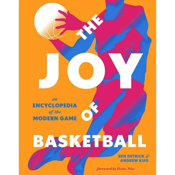 The Joy of Basketball: An Encyclopedia of the Modern Game, (Hardcover)
