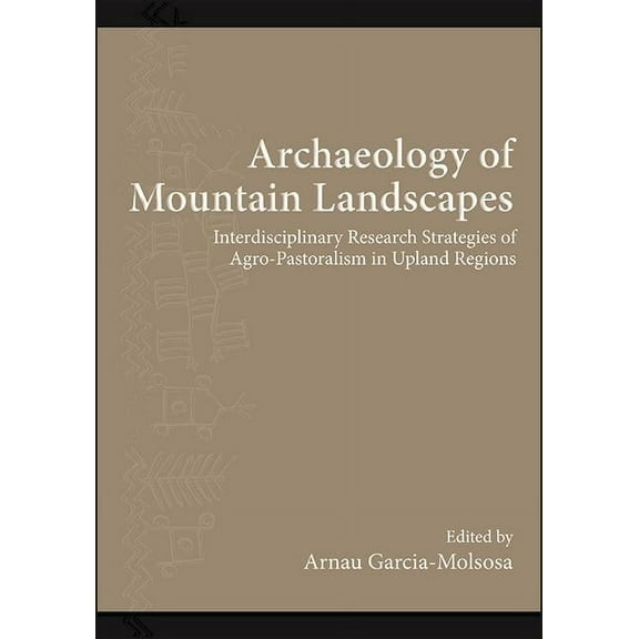 Suny Series, the Institute for European Archaeology of Mountain Landscapes: Interdisciplinary Research Strategies of Agro-Pastoralism in Upland Regions, (Hardcover)