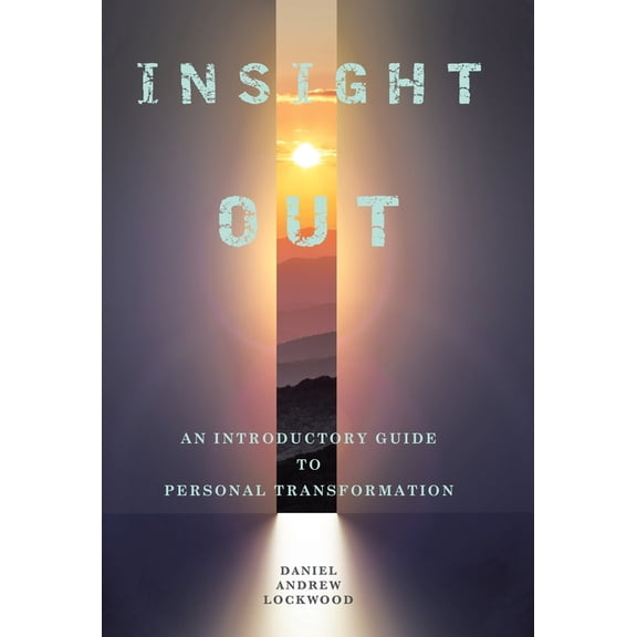 Insight Out: An Introductory Guide to Personal Transformation, (Hardcover)