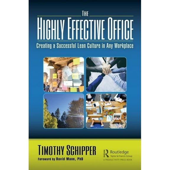 The Highly Effective Office: Creating a Successful Lean Culture in Any Workplace, (Hardcover)