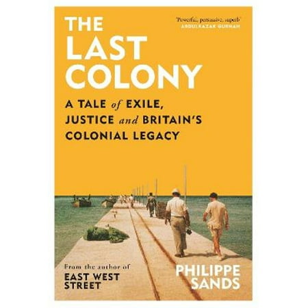 Pre-Owned The Last Colony: A Tale of Exile, Justice and Britain's Colonial Legacy (Hardcover) by Philippe Sands