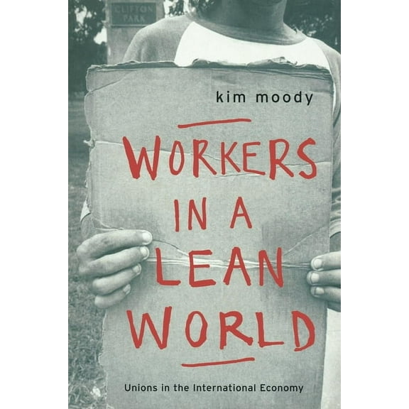 Haymarket Workers in a lean World: Unions in the International Economy, (Paperback)