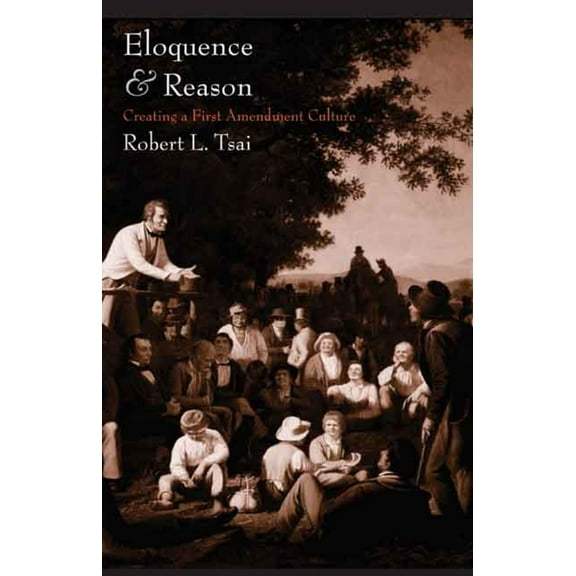 Eloquence and Reason : Creating a First Amendment Culture (Hardcover)