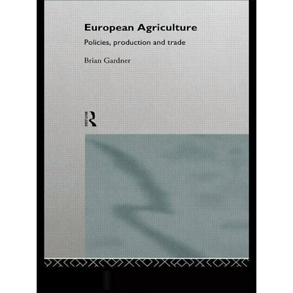 European Agriculture: Policies, Production and Trade, (Paperback)