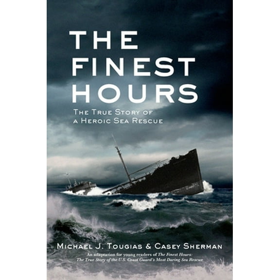 Pre-Owned The Finest Hours (Young Readers Edition): The True Story of a Heroic Sea Rescue (Hardcover) 0805097643 9780805097641