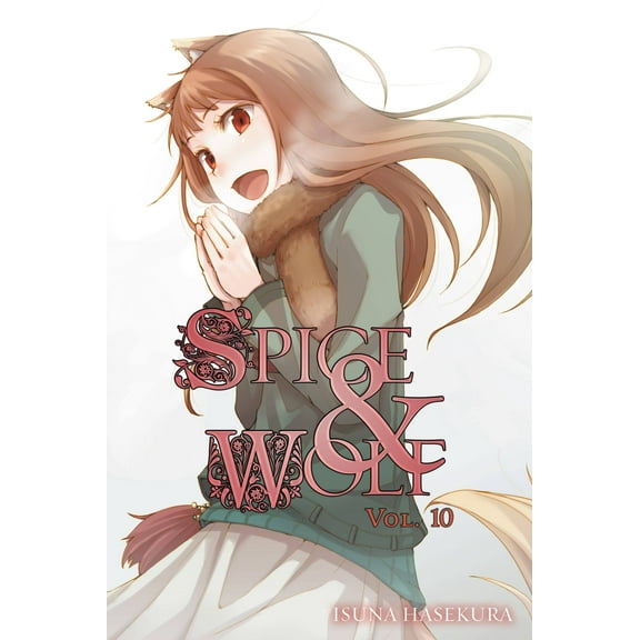 Spice and Wolf: Spice and Wolf, Vol. 10 (light novel) (Series #10) (Paperback)