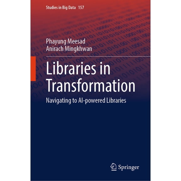 Studies in Big Data Libraries in Transformation: Navigating to AI-Powered Libraries, Book 157, (Hardcover)