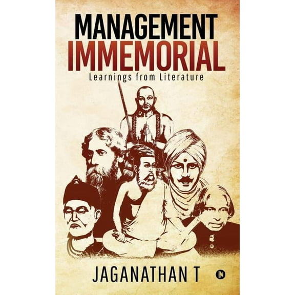 MANAGEMENT IMMEMORIAL: Learnings from Literature  Paperback  1684660351 9781684660353 Jaganathan T