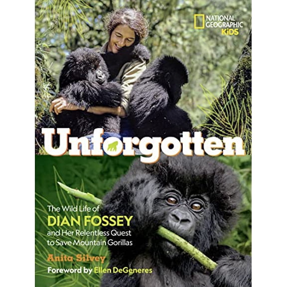 Pre-Owned Unforgotten: The Wild Life of Dian Fossey and Her Relentless Quest to Save Mountain Gorillas (Hardcover) 1426371853 9781426371851