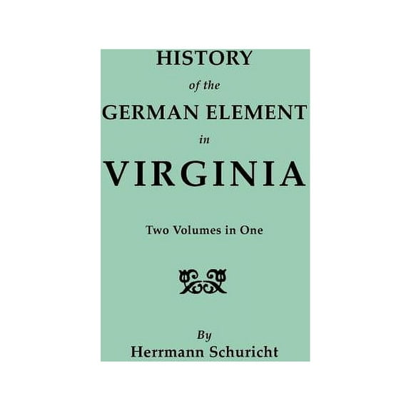 History of the German Element in Virginia. Two Volumes in One. with Indexes, (Paperback)