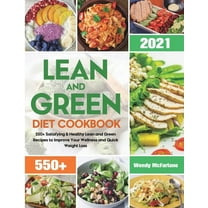 Lean and Green Cookbook 2021: 550+ Lean & Green and Fueling Hacks ...