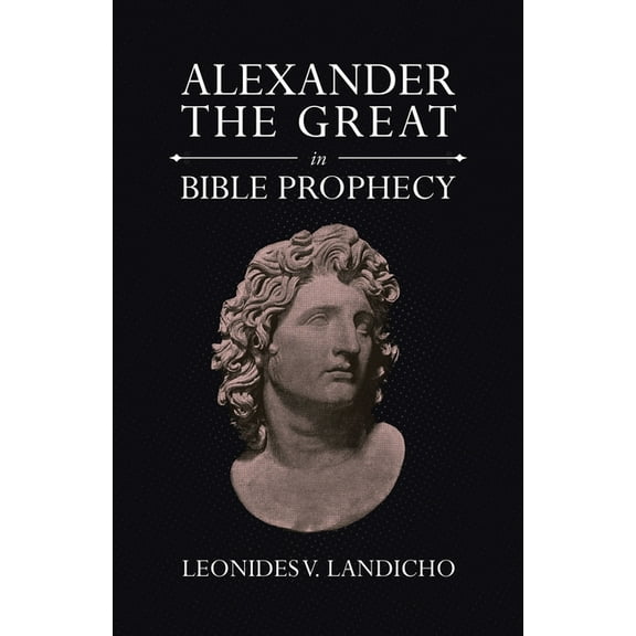 Alexander the Great in Bible Prophecy (Paperback)