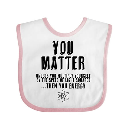 

Inktastic YOU MATTER unless You re Energy Gift Baby Boy or Baby Girl Bib