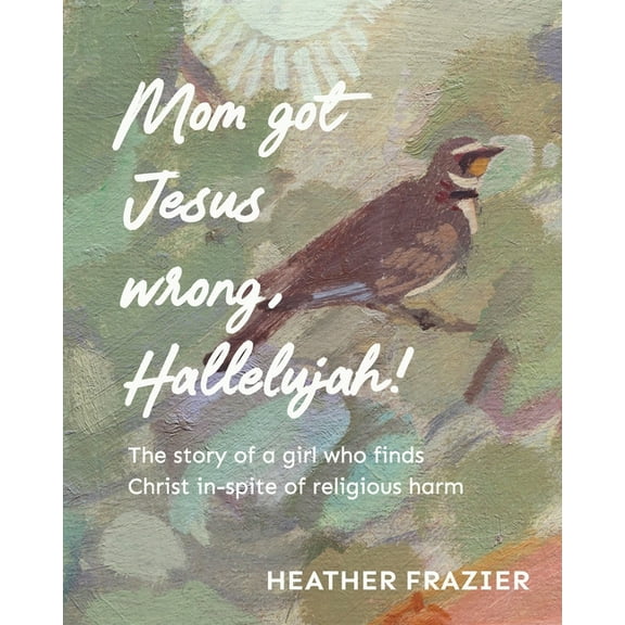 Mom got Jesus wrong, Hallelujah, (Paperback)