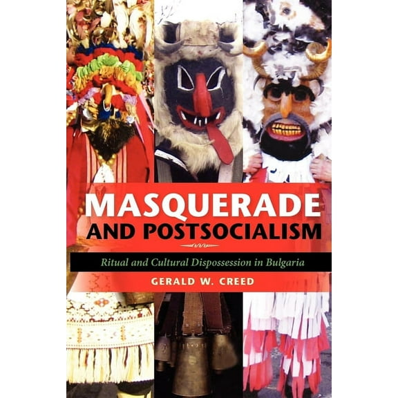 New Anthropologies of Europe Masquerade and Postsocialism: Ritual and Cultural Dispossession in Bulgaria, (Paperback)