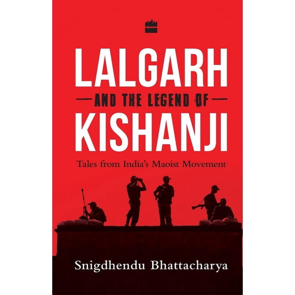 Lalgarh and the Legend of Kishanji: Tales from India's Maoist Movement, (Paperback)