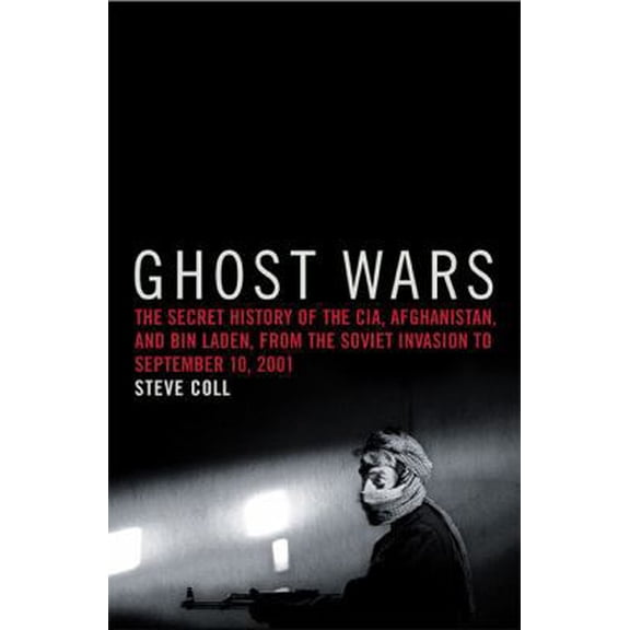 Pre-Owned Ghost Wars: The Secret History of the CIA, Afghanistan, and bin Laden, from the Soviet Invasion to September 10, 2001 (Hardcover) 1594200076 9781594200076