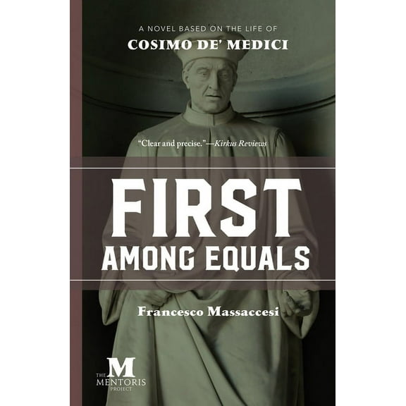 First Among Equals: A Novel Based on the Life of Cosimo de' Medici, (Paperback)