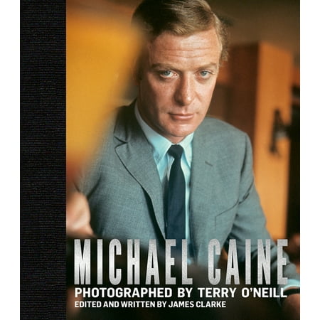 Michael Caine : Photographed by Terry O’Neill (Hardcover)
