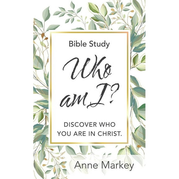 Who Am I?: Discover Who You Are in Christ (Hardcover)