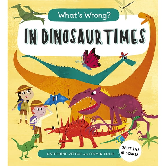 Pre-Owned What's Wrong? in Dinosaur Times: Spot the Mistakes (Hardcover) 1786034778 9781786034779