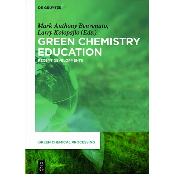 Green Chemical Processing Green Chemistry Education: Recent Developments, Book 4, (Hardcover)
