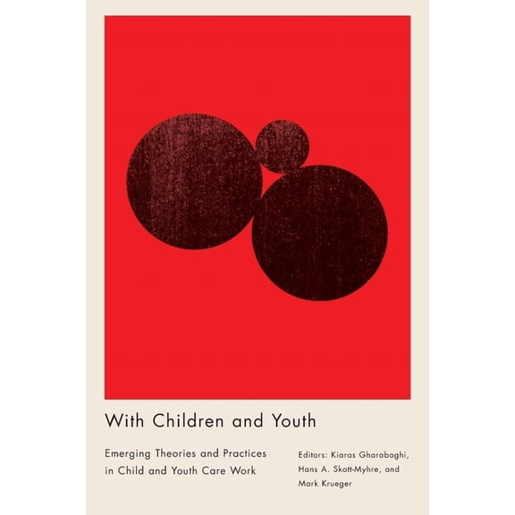 Studies in Childhood and Family in Canad With Children and Youth. Emerging Theories and Practices in Child and Youth Care Work, Book 21, (Paperback)