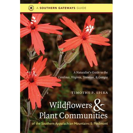 Wildflowers and Plant Communities of the Southern Appalachian Mountains and Piedmont : A Naturalist's Guide to the Carolinas, Virginia, Tennessee, and (Best Communities In Georgia)