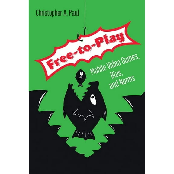 Free-To-Play: Mobile Video Games, Bias, and Norms, (Paperback)