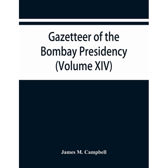 Gazetteer of the Bombay Presidency (Volume XIV) Thana Places of Interest, (Paperback)