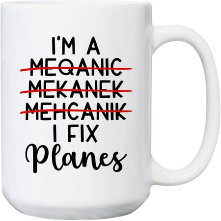 

I m A Mechanic I Fix Planes Coffee Mug - Aircraft Mechanic Mug For Birthday Christmas - Aircraft Mechanic Ceramic Mug Gift For Men Women - Customize Mechanic Tea Cup White 11oz 11oz