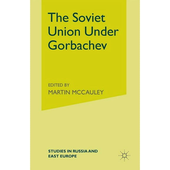 Studies in Russia and East Europe The Soviet Union Under Gorbachev, (Paperback)
