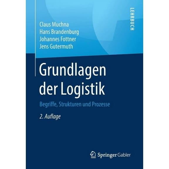 Grundlagen Der Logistik: Begriffe, Strukturen Und Prozesse, (Paperback)