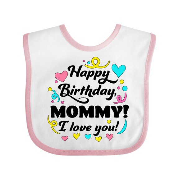 Inktastic Happy Birthday, Mommy I Love You Boys or Girls Baby Bib